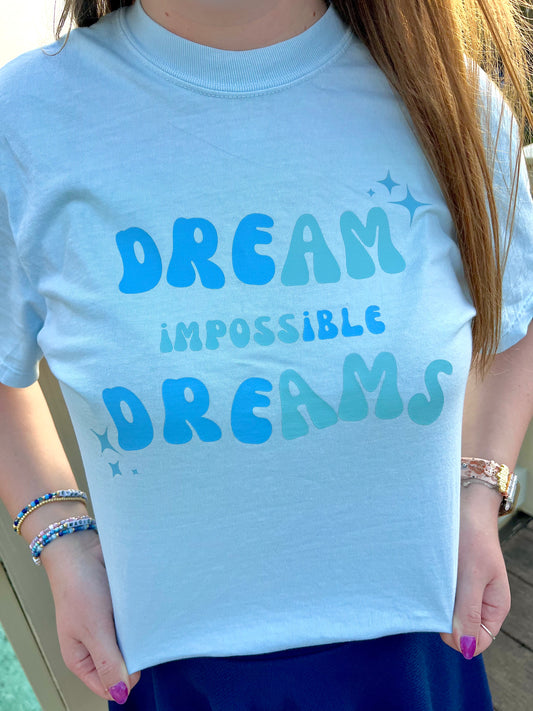 Dream Impossible Dreams Tee
