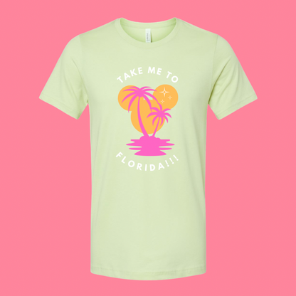 Take Me To Florida!!! Tee